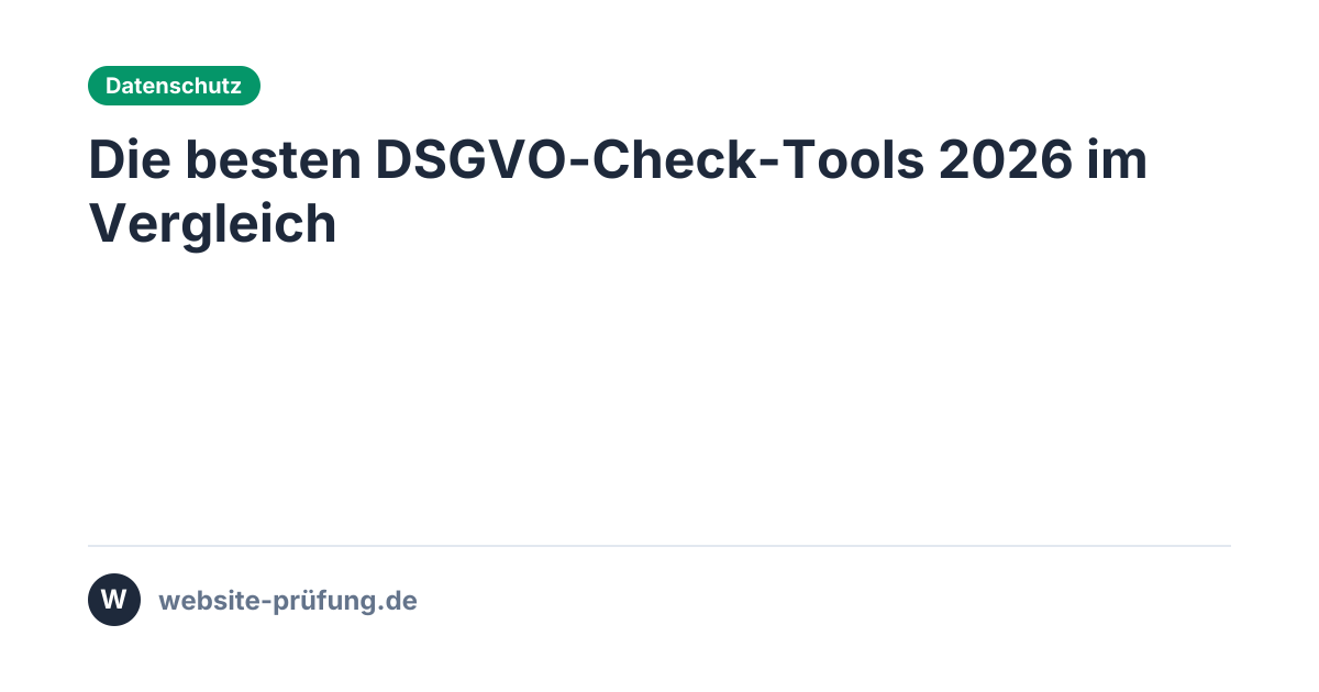 Die besten DSGVO-Check-Tools 2026 im Vergleich | website-prüfung.de